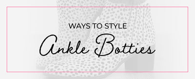 Ways to Style Ankle Booties