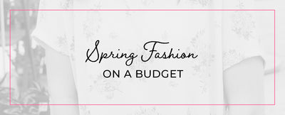 Spring Fashion on a Budget